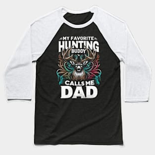 My Favorite Hunting Buddy Calls Me Dad T-Shirt Deer Hunter Baseball T-Shirt